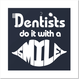 Dentists Do it With a Smile funny Posters and Art